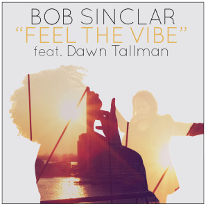 ARTWORK - Bob Sinclar ft. Dawn Tallman - Feel The Vibe (Remix)